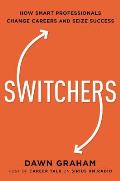 Switchers How Smart Professionals Change Careers & Seize Success
