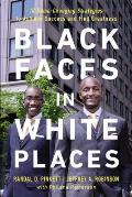 Black Faces in White Places: 10 Game-Changing Strategies to Achieve Success and Find Greatness