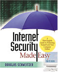 Internet Security Made Easy A Plain English Guide to Protecting Yourself & Your Company Online