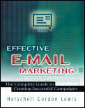 Effective E mail Marketing The Complete Guide to Creating Successful Campaigns