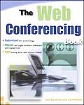 Web Conferencing Book Understand the Technology Choose the Right Vendors Software & Equipment Start Saving Time & Money Today