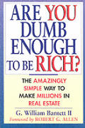 Are You Dumb Enough To Be Rich The Amazingly Simple Way to Make Millions in Real Estate
