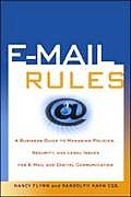 E mail Rules A Business Guide to Managing Policies Security & Legal Issues for E mail & Digital Communication