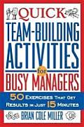 Quick Team Building Activities for Busy Managers 50 Exercises That Get Results in Just 15 Minutes