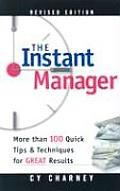 The Instant Manager: More Than 100 Quick Tips and Techniques for Great Results