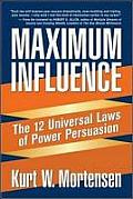 Maximum Influence The 12 Universal Laws of Power Persuasion