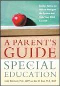 Parents Guide to Special Education Insider Advice on How to Navigate the System & Help Your Child Succeed