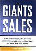 Giants of Sales What Dale Carnegie John Patterson Elmer Wheeler & Joe Girard Can Teach You about Real Sales Success