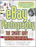 eBay Photography the Smart Way Creating Great Product Pictures That Will Attract Higher Bids & Sell Your Items Faster