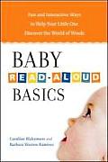 Baby Read Aloud Basics Fun & Interactive Ways to Help Your Little One Discover the World of Words