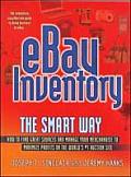 eBay Inventory the Smart Way How to Find Great Sources & Manage Your Merchandise to Maximize Profits on the Worlds #1 Auction Site