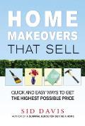 Home Makeovers That Sell Quick & Easy Ways to Get the Highest Possible Price