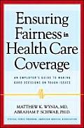 Ensuring Fairness in Health Care Coverage An Employers Guide to Making Good Decisions on Tough Issues