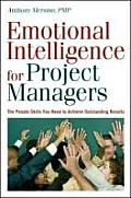 Emotional Intelligence for Project Managers The People Skills You Need to Achieve Outstanding Results