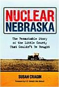 Nuclear Nebraska The Remarkable Story of the Little County That Couldnt Be Bought