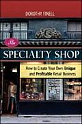 Specialty Shop How to Create Your Own Unique & Profitable Retail Business