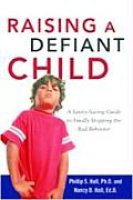 Parenting a Defiant Child A Sanity Saving Guide to Finally Stopping the Bad Behavior