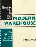 Managing Time & Space in the Modern Warehouse With Ready To Use Forms Checklists & Documentation