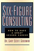 Six Figure Consulting How To Have A Grea