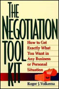 Negotiation Toolkit How to Get Exactly What You Want in Any Business or Personal Situation