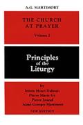The Church at Prayer: Volume I: Principles of the Liturgy Volume 1