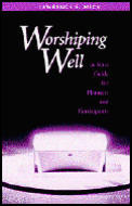 Worshiping Well A Mass Guide for Planners & Participants