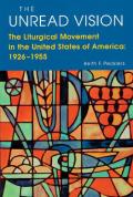 The Unread Vision: The Liturgical Movement in the United States of America 1926-1955