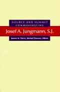 Source and Summit: Commemorating Josef A. Jungmann, S.J.