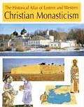 Historical Atlas of Eastern & Western Christian Monasticism