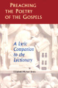 Preaching The Poetry Of The Gospels A Lyric Companion To The Lectionary