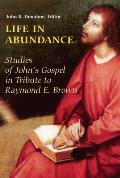 Life in Abundance Studies of Johns Gospel in Tribute to Raymond E Brown