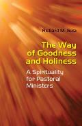 Way of Goodness and Holiness: A Spirituality for Pastoral Ministers