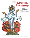 Living Liturgy Spirituality Celebration & Catechesis for Sundays & Solemneties Year a 2014