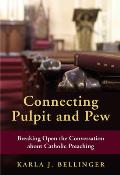 Connecting Pulpit and Pew: Breaking Open the Conversation about Catholic Preaching