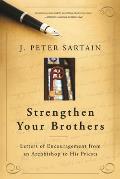 Strengthen Your Brothers Letters of Encouragement from an Archbishop to His Priests