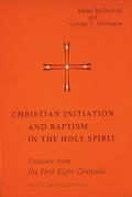 Christian Initiation and Baptism in the Holy Spirit: Evidence from the First Eight Centuries