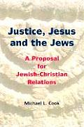 Justice Jesus & the Jews A Proposal for Jewish Christian Relations
