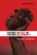 You Shall Not Kill or You Shall Not Murder?: The Assault on a Biblical Text
