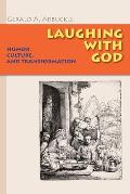 Laughing with God: Humor, Culture, and Transformation