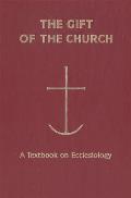 The Gift of the Church: A Textbook Ecclesiology in Honor of Patrick Granfield, O.S.B.