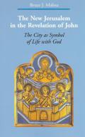 The New Jerusalem in the Revelation of John: The City as Symbol of Life with God