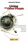 Living with Other People: An Introduction to Christian Ethics Based on Bernard Lonergan