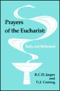 Prayers of the Eucharist Early & Reformed