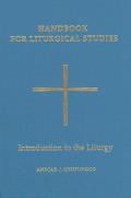 Handbook for Liturgical Studies, Volume I: Introduction to the Liturgy Volume 1