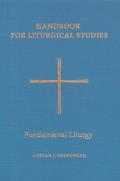 Handbook for Liturgical Studies, Volume II: Fundamental Liturgy Volume 2