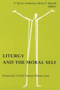 Liturgy and the Moral Self: Humanity at Full Stretch Before God