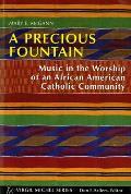 A Precious Fountain: Music in the Worship of an African American Catholic Community