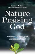 Nature Praising God: Towards a Theology of the Natural World