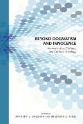 Beyond Dogmatism and Innocence: Hermeneutics, Critique, and Catholic Theology