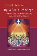 By What Authority Foundations For Understanding Authority In The Church